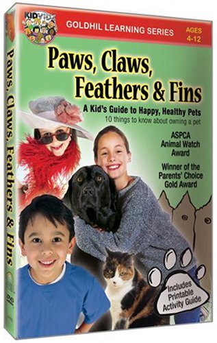 Paws, Claws, Feathers & Fins – A Kid’s Guide to Happy, Healthy Pets [DVD]